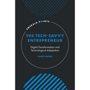 The Tech-Savvy Entrepreneur: Digital Transformation and Technological Adaptation