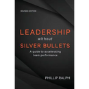 Leadership Without Silver Bullets: A Guide to Accelerating Team Performance