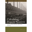 Calculating Property Relations: Chicago's Wartime Industrial Mobilization, 1940-1950