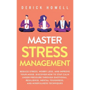Master Stress Management: Reduce Stress, Worry Less, and Improve Your Mood. Discover How to Stay Calm Under Pressure Through Emotional Resilience, Men