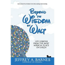 Beyond the Wisdom of Walt: Life Lessons from the Most Magical Place on Earth