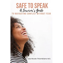 Safe to Speak: A Survivor's Guide to Navigating Conflict Without Fear