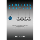 Momentum Culture: How High Performing Companies Leverage Culture for Competitive Advantage