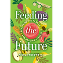 Feeding the Future: Restoring the Planet and Healing Ourselves