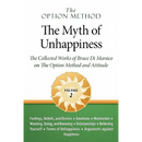 The Option Method: The Myth of Unhappiness. The Collected Works of Bruce Di Marsico on the Option Method & Attitude, Vol. 2