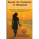 Beyond the Footprints of Menopause: Redefining Confidence, Self-love, And The Best Version of You