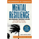 Mental Resilience: Build Unshakable Confidence and Stop Negative Thinking in 30 Days with Simple Daily Practices