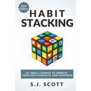 Habit Stacking: 127 Small Changes to Improve Your Health, Wealth, and Happiness (Most Are Five Minutes or Less)