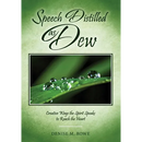 Speech Distilled as Dew: Creative Ways the Spirit Speaks to Reach the Heart