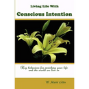 Living Life with Conscious Intention: Key Behaviors for Enriching Your Life and the World We Live in