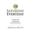 Saturday Everyday: 9 Simple Steps to Live Your Best Financial Life