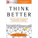 Think Better: An Innovator's Guide to Productive Thinking