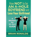 How Not to be an A-Hole Boyfriend and Lose Your Girlfriend