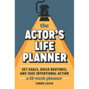 The Actor's Life Planner: Set Goals Build Routines and Take Intentional Action -- A 12-Week Planner