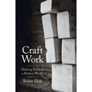 Craft Work: Making Form in a Broken World