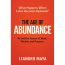The Age of Abundance: AI and the Future of Work, Wealth, and Purpose
