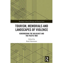 Tourism, Memorials and Landscapes of Violence: Remembering the Holocaust and the Pacific War