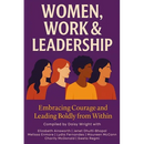 Women, Work & Leadership: Embracing Courage and Leading Boldly from Within