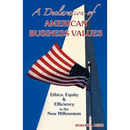 A Declaration of American Business Values: Ethics, Equity and Efficiency in the New Millennium