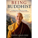 Being Buddhist: A Practical Guide to Living the Dharma in the Modern World