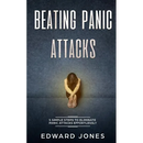 Beating Panic Attacks: 5 Simple Steps To Eliminate Panic Attacks Effortlessly