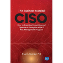 The Business-Minded CISO: How to Organize, Evangelize, and Operate an Enterprise-wide IT Risk Management Program