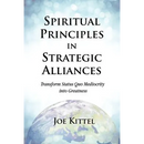 Spiritual Principles in Strategic Alliances: Transform Status Quo Mediocrity into Greatness