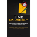 Time Management: Acquire Strategies For Effectively Managing Time As A Writer And Elevate Your Position On The Renowned Writers' Ranking (A Comprehens