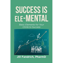 Success is Ele-MENTAL: Basic Elements for Your Climb to Success