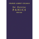 Our Mysterious Panics: 1830-1930: A Story of Events and the Men Involved