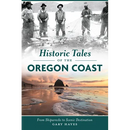 Historic Tales of the Oregon Coast: From Shipwrecks to Scenic Destination