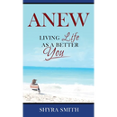 Anew: Living Life As A Better You