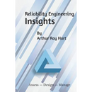 Reliability Engineering Insights: Assess - Design - Manage