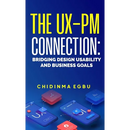 The Ux-Pm Connection: Bridging Design Usability & Business Goals
