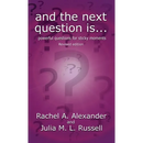And the Next Question Is - Powerful Questions for Sticky Moments (Revised Edition)