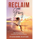 Reclaim Your Joy: 365 Days of Affirmations for Your Transformation