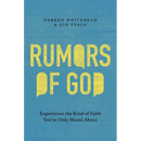 Rumors of God: Experience the Kind of Faith You've Only Heard about