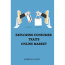 Exploring Consumer Traits Online Market