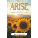 Arise: Arise, shine, for your light has come, and the glory of the Lord shines over you