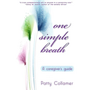 One Simple Breath: A Caregiver's Guide to Inner Peace