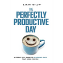 The Perfectly Productive Day
