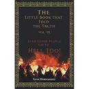 The Little Book that Told the Truth Vol. 01: Even Good People Go to Hell Too!