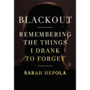 Blackout: Remembering the Things I Drank to Forget