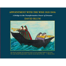 Appointment with the Wise Old Dog: A Bridge to the Transformative Power of Dreams