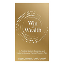 Win at Wealth: A Practical Guide for Designing and Implementing your Financial Freedom Plan