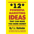 12 Powerful Marketing Ideas That Can Make You More Money