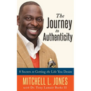 The Journey to Authenticity: 8 Secrets to Getting the Life You Desire