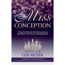 Miss Conception: 5 Steps To Overcome Our Misconceptions And Achieve Our Own Crowning Moments