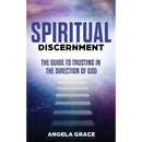 Spiritual Discernment: The Guide to Trusting in the Direction of God