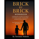 Brick by Brick; The Workbook: Companion Guide to "Brick by Brick, A Father's Guide to Building Generational Wealth"